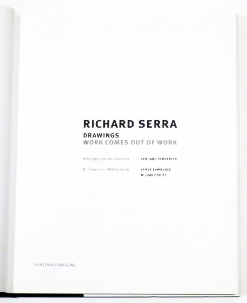 Richard Serra Drawings : Works Comes Out of Work