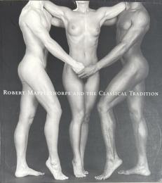ROBERT MAPPLETHORPE AND THE CLASSICAL TRADITION
