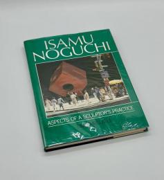 ISAMU NOGUCHI Aspects of a Sculptor's Practice