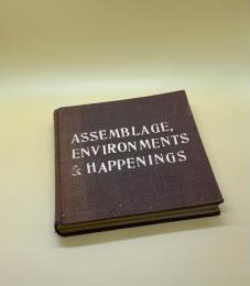 ASSEMBLAGE, ENVIRONMENTS & HAPPENINGS