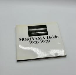 MORIYAMA Daido　1970-1979