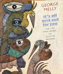 It's All Writ Out for You: Life and Work of Scottie Wilson