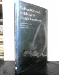 William Wordsworth and the Age of English Romanticism