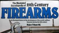 The Illustrated Encyclopedia of 19th century FIREARMS