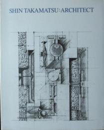 (図録)高松伸建築展　SHIN TAKAMATSU : ARCHITECT
