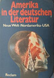 Amerika in der deutschen Literatur : Neue Welt ・Nordamerika-USA.