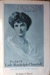 Jennie : The Life of Lady Churchill.  Volume 2 : The Dramatic Years 1895 - 1921