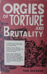 Orgies of Torture and Brutality.