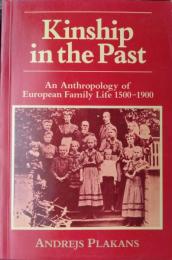 Kinship in the Past : Anthropology of European Family Life 1500 - 1900