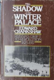 The Shadow of the Winter Palace : Russia's Drift to Revolution 1825-1917.