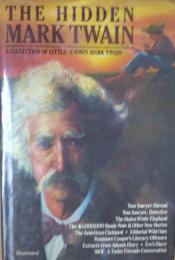 The Hidden Mark Twain; a Collection of Little-Known Mark Twain.