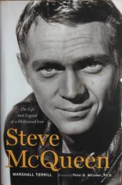 Steve McQueen : The Life and Legend of a Hollywood Icon.