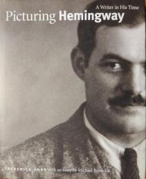 Picturing Hemingway : A Writer in His Time.  (An Exhibitin at The National Portrait Gallery, Smithonian Institution)