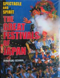 The Great Festivals of Japan : Spectacle and Spirit