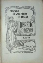 FAUST  Chicago Civic Opera Company Libretto - The Original Italian, French or German Libretto with a Correct English Translation