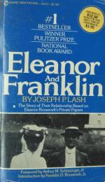 Eleanor and Franklin : The Story of Their Relationship Based on Eleanor Roosevelt's Private Papers