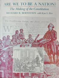 Are We to be a Nation? : The Making of the Constitution.