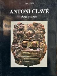 アントニ・クラベ彫刻展
Antoni Clave : sculptures :1960-1986 アントニ・クラベ彫刻展図録 Catalogue de l'exposition Antoni Clavé Sculptures de 1960 à 1986