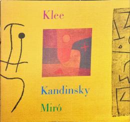 クレー・カンディンスキー・ミロ展
Klee, Paul, 1879-1940,Kandinsky, Wassily, 1866-1944,Miró, Joan, 1893-1983