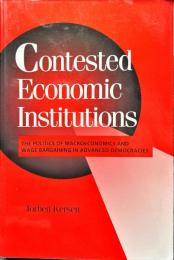 Contested Economic Institutions
The Politics of Macroeconomics and Wage Bargaining in Advanced Democracies
