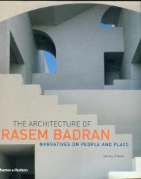 The Architecture Of Rasem Badran: Narratives On People And Place 