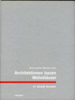 Architektinnen bauen Wohnhaeuser. 41 aktuelle Beispiele