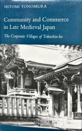 Community and Commerce in Late Medieval Japan: The Corporate Villages of Tokuchin-ho (Science) ハードカバ-