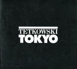 TETKOWSKI TOKYO　ニール・テトコフスキー展