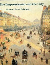 The impressionist and the city : Pissarro's series paintings