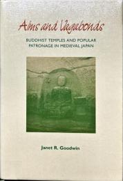 Alms and Vagabonds
BUDDHIST TEMPLES AND POPULAR
PATRONAGE IN MEDIEVAL JAPAN