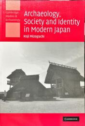 Archaeology, Society and Identity in Modern Japan (Cambridge Studies in Archaeology)