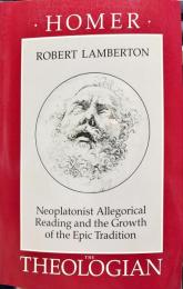 Homer the Theologian: Neoplatonist Allegorical Reading and the Growth of the Epic Tradition (Transformation of the Classical Heritage Book 9) (English Edition)