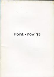POINT now '85