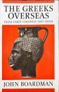 THE GREEKS
OVERSEAS
THEIR EARLY COLONIES AND TRADE