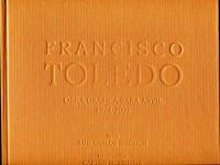 Francisco Toledo: Obra Gráfica para Arvil 1974 - 2001