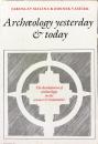 Archaeology yesterday and today : the development of archaeology in the sciences and humanities 