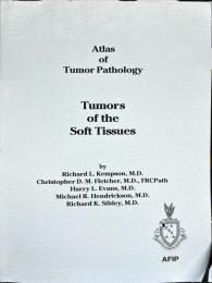  Tumors of the Soft Tissues（Atlas of Tumor Pathology）３ｒｄＳｅｒｉｅｓ