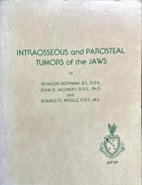  INTRAOSSEOUS and PAROSTEAL
TUMORS of the JAWS