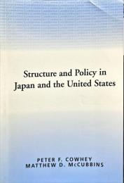 Structure and policy in Japan and the United States / editors, Peter F. Cowhey, Mathew D. McCubbins.
(Political economy of institutions and decisions)