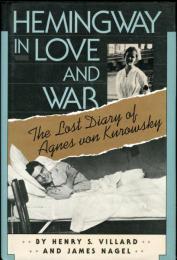 Hemingway in Love and War: The Lost Diary of Agnes Von Kurowsky : Her Letters, and Correspondence of Ernest Hemingway (英語) ハードカバー