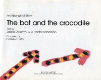 The Bat and the Crocodile  
an Aboriginal Story
