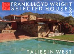 ＦRANK LLOYD WRIGHT SELECTED HOUSES 3
TALIESIN WEST