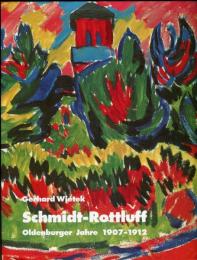 Schmidt- Rottluff. Oldenburger Jahre 1907 - 1912 (ドイツ語) ハードカバー