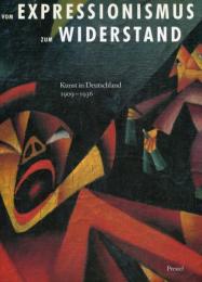 Vom Expressionismus zum Widerstand: Kunst in Deutschland 1909-1936 : die Sammlung Marvin und Janet Fishman　表現主義から抵抗へ。ドイツの芸術 