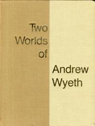Two Worlds of Andrew Wyeth: A Conversation with Andrew Wyeth [ILLUSTRATED]