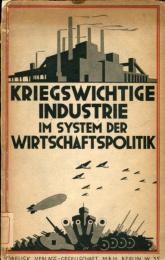 Kriegswichtige Industrie im System der Wirtschaftspolitik