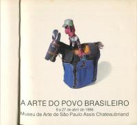 A Arte do Povo Brasileiro
9 a 27 de abril de 1986
Museu de Arte de Sao Paulo Assis Chateaubriand