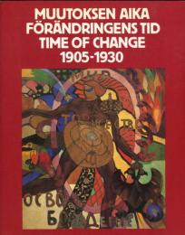 Muutoksen Aika Forandringens Iid Time of Change 1905-1930
