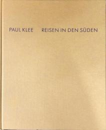 PAUL  KLEE:REISEN IN DEN SUDEN(独)パウル・クレー南への旅展図録