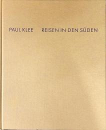 PAUL  KLEE:REISEN IN DEN SUDEN(独)パウル・クレー南への旅展図録